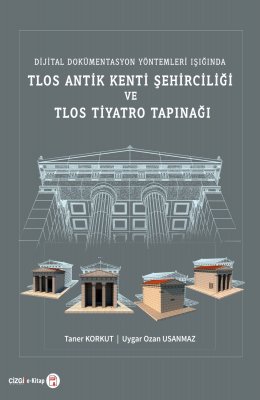 Dijital Dokümentasyon Yöntemleri Işığında Tlos Antik Kenti Şehirciliği...