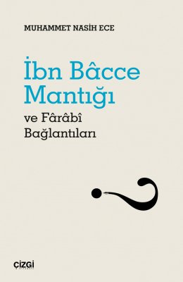 İbn Bâcce Mantığı ve Fârâbî Bağlantıları 