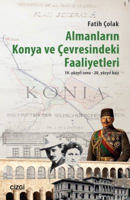 Almanların Konya ve Çevresindeki Faaliyetleri.