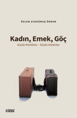 Kadın Emek Göç | Güçlü Kimlikler - Güçlü Anlatılar