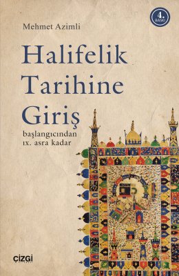 Halifelik Tarihine Giriş | Başlangıcından 9. Asra Kadar