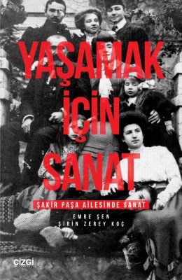 Yaşamak İçin Sanat (Şakir Paşa Ailesinde Sanat)