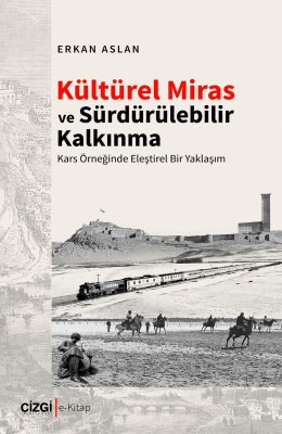 Kültürel Miras ve Sürdürülebilir Kalkınma | Kars Örneğinde Eleştirel Bir Yaklaşım 