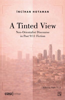 A Tinted View | Neo-Orientalist Discourse in Post 9/11 Fiction