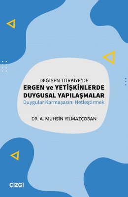 Değişen Türkiye'de Ergen ve Yetişkinlerde Duygusal Yapılaşmalar