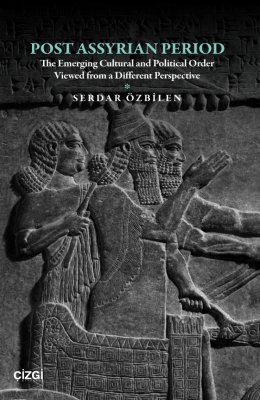 POST ASSYRIAN PERIOD | The Emerging Cultural and Political Order Viewed from a Different Perspective