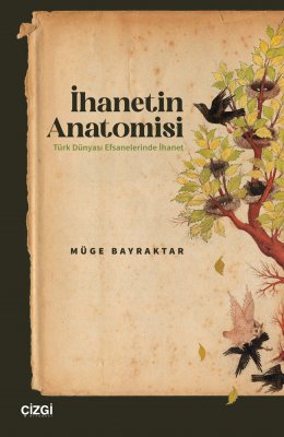 İhanetin Anatomisi / Türk Dünyası Efsanelerinde İhanet