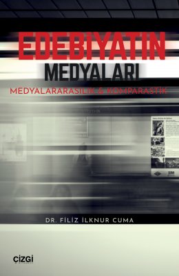 Edebiyatın Medyaları / Medyalararasılık ve Komparatistik