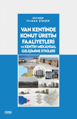 Van Kentinde Konut Üretim Faaliyetleri ve Kentin Mekânsal Gelişimine Etkileri