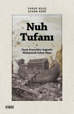 Nuh Tufanı - Yazılı Kaynaklar Işığında Mukayeseli Tufan Olayı
