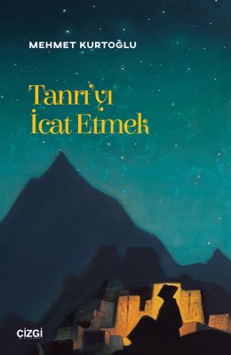 Tanrı'yı İcat Etmek (Edebiyat üzerinden teolojik okumalar)