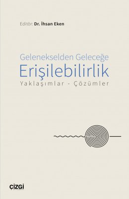 Gelenekselden Geleceğe Erişilebilirlik / Yaklaşımlar - Çözümler