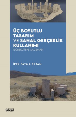 Üç Boyutlu Tasarım ve Sanal Gerçeklik Kullanımı | Göbeklitepe Çalışması