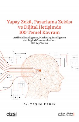 Yapay Zeka, Pazarlama Zekası ve Dijital İletişimde 100 Temel Kavram Artificial Intelligence, Marketi