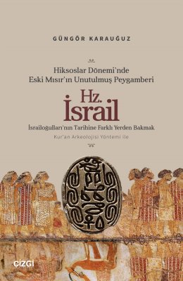 Hiksoslar Dönemi'nde Eski Mısır'ın Unutulmuş Peygamberi Hz. İsrail | İsrailoğulları'nın Tarihine 