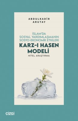 İslam'da Sosyal Yardımlaşmanın Sosyo-Ekonomik Etkileri Karz-ı Hasen Modeli Nitel Araştırma