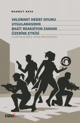 Valorant Hedef Oyunu Uygulamasının Basit Reaksiyon Zamanı Üzerine Etkisi