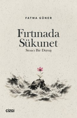 Fırtınada Sükunet | Stoacı Bir Duruş