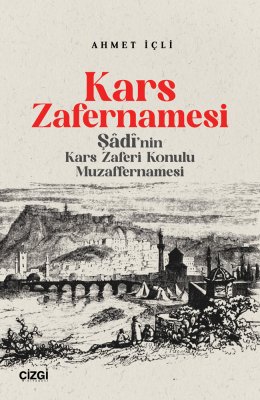 Kars Zafernamesi / Şadi'nın Kars Zaferi Konulu Muzaffernamesi