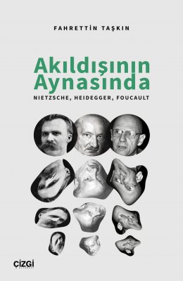 Akıldışının Aynasında | Nietzsche, Heidegger, Foucault