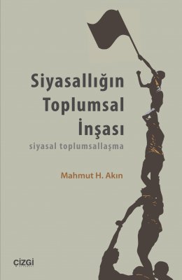 Siyasallığın Toplumsal İnşası - Siyasal Toplumsallaşma