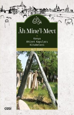 Ah Mine'l-Mevt | Konya Ahiret Kapıları Kitabeleri