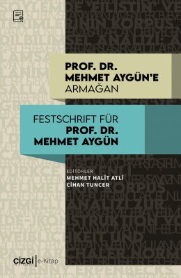 Prof. Dr. Mehmet AYGÜN'e ARMAĞAN | Festschrift für Prof. Dr. Mehmet AYGÜN (e-kitap)