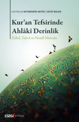 Kur'an Tefsirinde Ahlâkî Derinlik | Zühd, Takvâ ve Nesefî Metodu