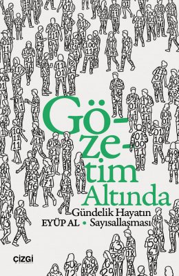 Gözetim Altında | Gündelik Hayatın Sayısallaşması