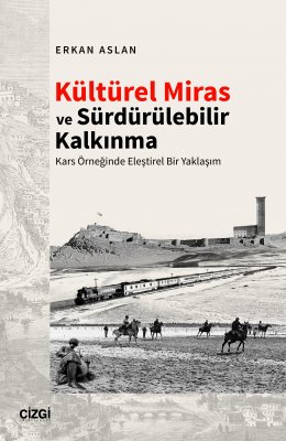 Kültürel Miras ve Sürdürülebilir Kalkınma | Kars Örneğinde Eleştirel Bir Yaklaş