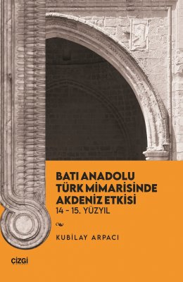 Batı Anadolu Türk Mimarisinde Akdeniz Etkisi 14-15. Yüzyıl
