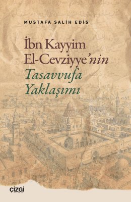 İbn Kayyim El-Cevziyye'nin Tasavvufa Yaklaşımı