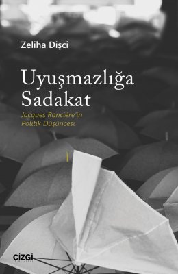 Uyuşmazlığa Sadakat | Jacques Rancière'in Politik Düşüncesi