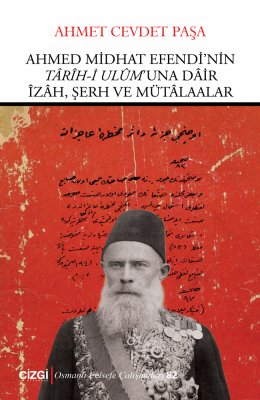 Ahmed Midhat Efendi'nin Tarih-i Ulum'una Dair İzah, Şerh ve Mütaalar