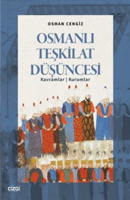 Osmanlı Teşkilat Düşüncesi | Kavramlar - Kurumlar