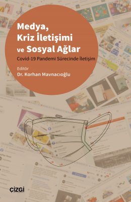 Medya, Kriz İletişimi ve Sosyal Ağlar (Covid-19 Pandemi Sürecinde İletişim)