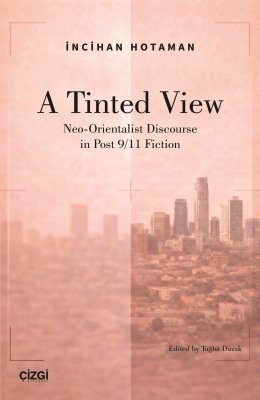 A Tinted View Neo-Orientalist Discourse in Post 9/11 Fiction