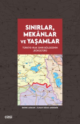 Sınırlar, Mekânlar ve Yaşamlar | Türkiye-Irak Sınır Bölgesinin Jeokültürü
