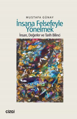 İnsana Felsefeyle Yönelmek | İnsan, Değerler ve Tarih Bilinci