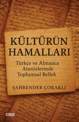 Kültürün Hamalları | Türkçe ve Almanca Atasözlerinde Toplumsal Bellek