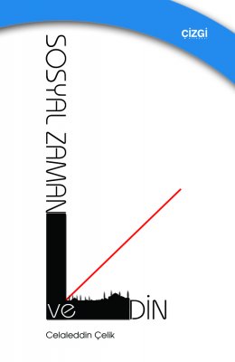 Sosyal Zaman ve Din (Sosyal Zaman Anlayışları ile Dindarlık İlişkisi Üzerine Sosyolojik Bir İnceleme