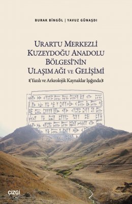 Urartu Merkezli Kuzeydoğu Anadolu Bölgesi'nin Ulaşımağı ve Gelişimi