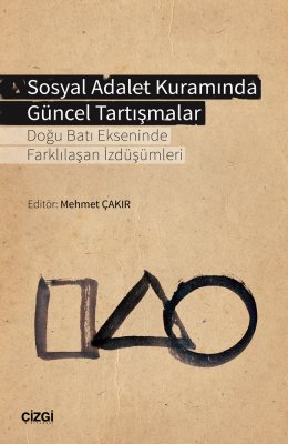 Sosyal Adalet Kuramında Güncel Tartışmalar (Doğu Batı Ekseninde Farklılaşan İzdüşümleri)