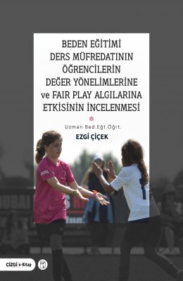 Beden Eğitimi Ders Müfredatının Öğrencilerin Değer Yönelimlerine ve Fair Play Algılarına Etkisinin..