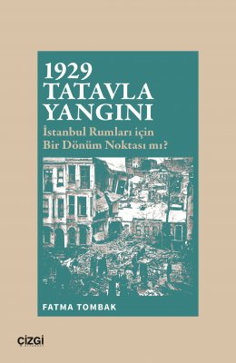 1929 Tatavla Yangını | İstanbul Rumları İçin Bir Dönüm Noktası mı?