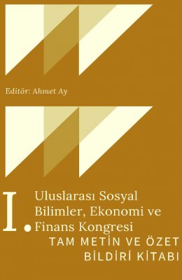 I. Uluslararası Sosyal Bilimler, Ekonomi Ve Finans Kongresi Tam Metin Ve Özet Bildiri Kitabı