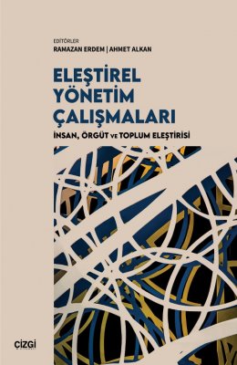 Eleştirel Yönetim Çalışmaları | İnsan, Örgüt ve Toplum Eleştirisi