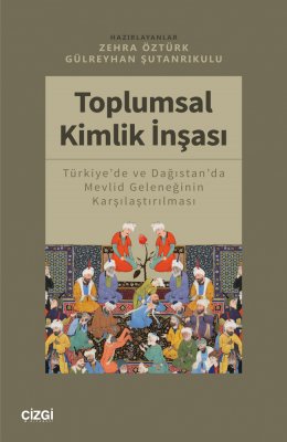 Toplumsal Kimlik İnşası (Türkiye'de ve Dağıstan'da Mevlid Geleneğinin Karşılaştırılması)