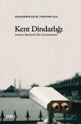Kent Dindarlığı | Anlam Merkezli Bir Çözümleme