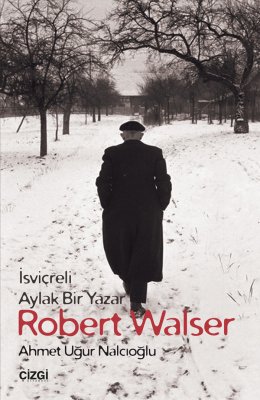 İsviçreli Aylak Bir Yazar Robert Walser